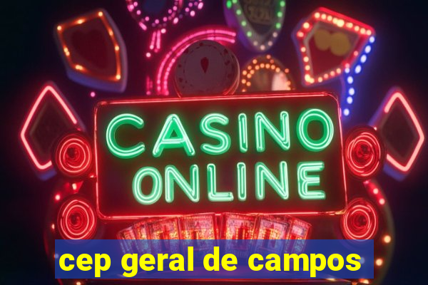 cep geral de campos